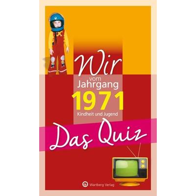 Wir vom Jahrgang 1971 - Das Quiz, Taschenbuch von Matthias Rickling, Wartberg Verlag, 978-3-8313-2701-0