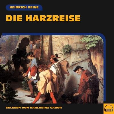 Die Harzreise - Heinrich Heine, Audio, 9783991571513