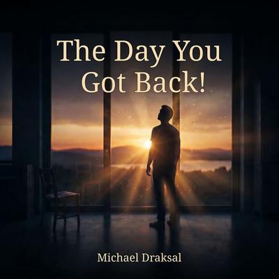 The Day You Got Back! - Michael Draksal, Audio, 9783862433551