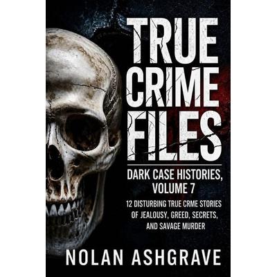 True Crime Files, Taschenbuch von Nolan Ashgrave, Amazon Digital Services LLC - Kdp
