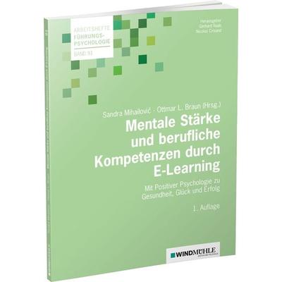 Mentale Stärke und berufliche Kompetenzen durch E-Learning, Taschenbuch von Ottmar Braun,Sandra Mihailovic, Edition Windmühle ein Imprint von FELDHAUS