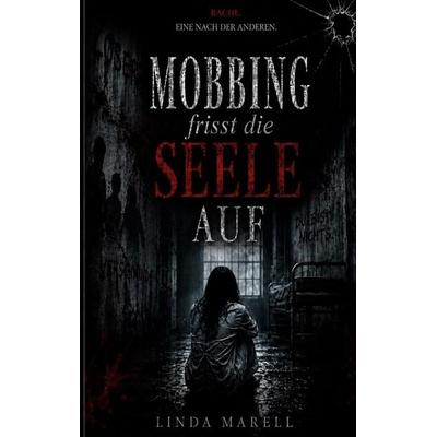Mobbing frisst die Seele auf, Taschenbuch von Linda Marell, BoD – Books on Demand, 978-3-696-35397-1