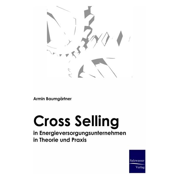 Europäischer Hochschulverlag Cross-Selling in Energieversorgungsunternehmen in Theorie und Praxis (Deutsch, Hardcover, Armin Baumgärtner) (8548983)
