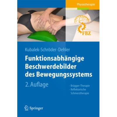 Funktionsabhängige Beschwerdebilder des Bewegungssystems, Gebundene Ausgabe von Sabine Kubalek-Schröder,Frauke Dehler, Springer, 978-3-540-42036-1