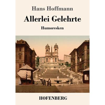 Allerlei Gelehrte, Taschenbuch von Hans Hoffmann, Hofenberg, 978-3-7437-2198-2