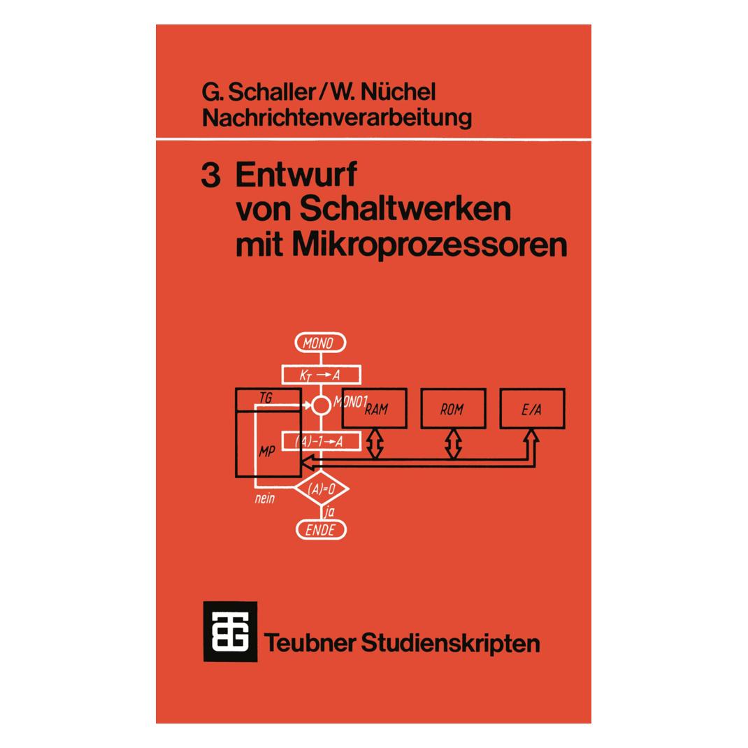 Vieweg+Teubner Nachrichtenverarbeitung 3, Entwurf von Schaltwerken mit Mikroprozessoren (Deutsch, Softcover, G Schaller, Georg Schaller, Wilhelm Nüchel) (55187396)