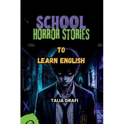 School Horror Stories To Learn English, Taschenbuch von Talia Grafi, Amazon Digital Services LLC - Kdp