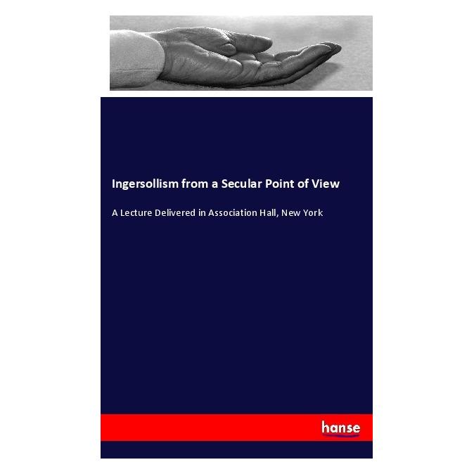 Hansebooks Ingersollism from a Secular Point of View (Softcover) (56109097)