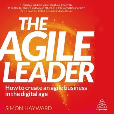 The Agile Leader - Simon Hayward, Audio, 9780749497255