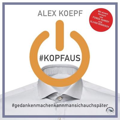 & Kopfaus: & Gedankenmachenkannmansichspäter - Alex Koepf, Audio, 9783969830581