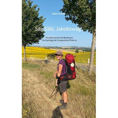 Säg Sälü, Jakobswäg!, Taschenbuch von Sabine Gasser, BoD – Books on Demand, 978-3-7568-6896-4