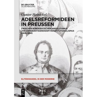 Adelsreformideen in Preußen, Gebundene Ausgabe von Gunter Heinickel, De Gruyter Oldenbourg, 978-3-05-005160-4