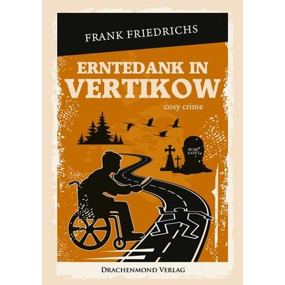 Erntedank in Vertikow, Taschenbuch von Frank Friedrichs, Drachenmond Verlag GmbH, 978-3-95991-841-1