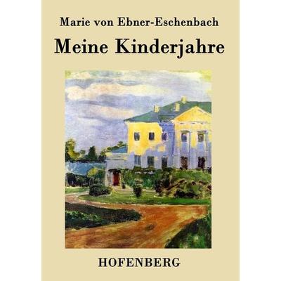 Meine Kinderjahre, Taschenbuch von Marie von Ebner-Eschenbach, BoD - Books on Demand, 978-3-8430-2645-1