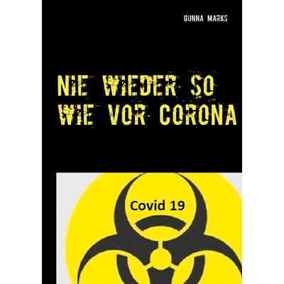 Nie wieder so wie vor Corona, Gebundene Ausgabe von Gunna Marks, BoD – Books on Demand, 978-3-7534-2402-6