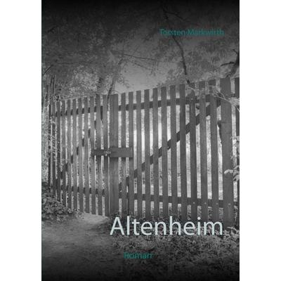 Altenheim, Taschenbuch von Torsten Markwirth, Twentysix Crime, 978-3-7407-4841-8