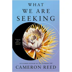 What We Are Seeking, Belletristik von Cameron Reed