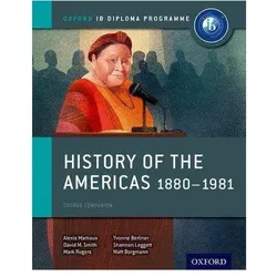 Oxford IB Diploma Programme: History of the Americas 1880-1981 Course Companion, Sachbücher von Alexis Mamaux, Yvonne Berliner, Mark Rogers, Shannon Leggett, Matt Borgmann, David Smith
