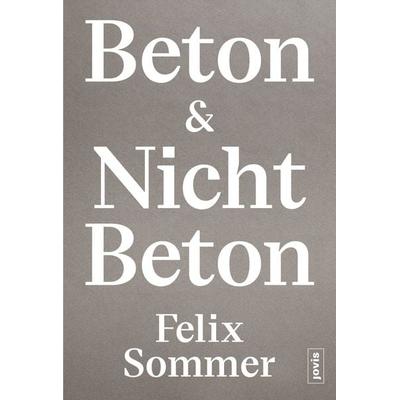 Beton & Nicht Beton, Taschenbuch von Felix Sommer, Jovis Verlag, 978-3-9861208-7-0