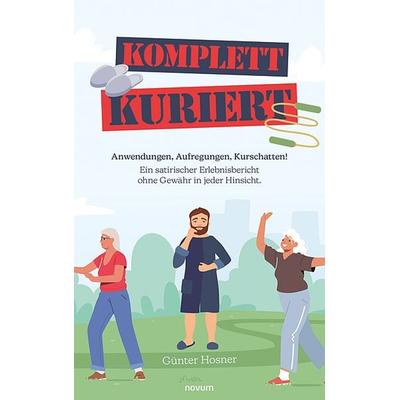 Komplett kuriert, Taschenbuch von Günter Hosner, Novum Verlag, 978-3-99131-575-9