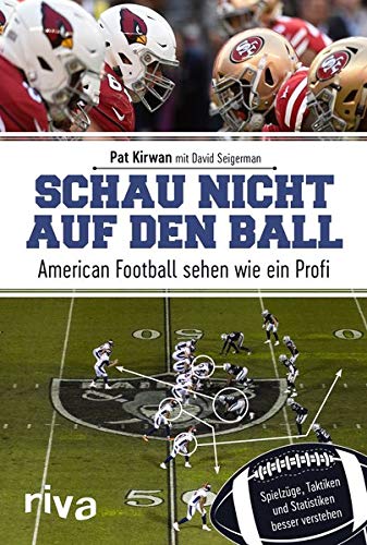 Pat Kirwan - Schau nicht auf den Ball: American Football sehen wie ein Profi. Spielzüge, Taktiken und Statistiken besser verstehen - Preis vom 10.10.2026 11:48:34 h