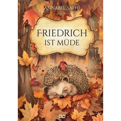 Friedrich ist müde, Taschenbuch von Annabel Salhi, Tredition, 978-3-384-34319-2