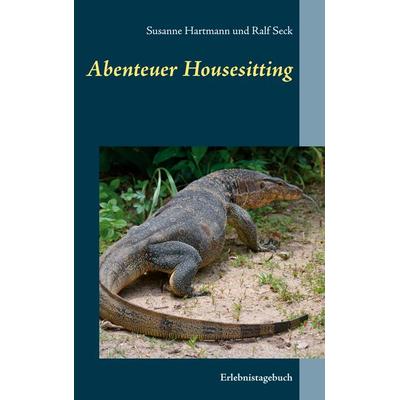 Abenteuer Housesitting, Taschenbuch von Susanne Hartmann,Ralf Seck, BoD – Books on Demand, 978-3-7519-5410-5