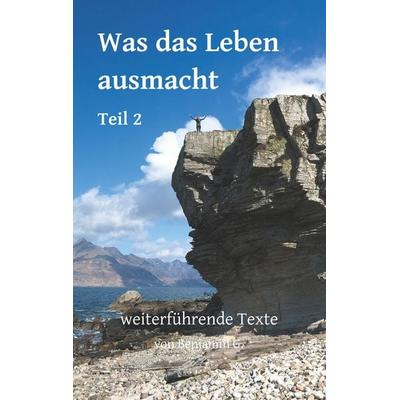 Was das Leben ausmacht - Teil 2, Taschenbuch von Benjamin Geiser,Petra Geiser,Miriam Geiser,Janina Schmückle,Anna-Lena Wiblishauser, BoD – Books on