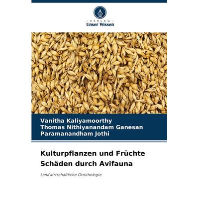 Kulturpflanzen und Früchte Schäden durch Avifauna, Taschenbuch von Vanitha Kaliyamoorthy,Thomas Nithiyanandam Ganesan,Paramanandham Jothi, Verlag