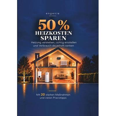50 % Heizkosten sparen, Taschenbuch von Engenie ., Tolino media, 978-3-695-69299-6
