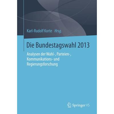 Die Bundestagswahl 2013, Taschenbuch von , Springer Fachmedien Wiesbaden GmbH