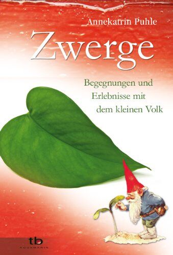 Annekatrin Puhle - Zwerge - Begegnungen und Erlebnisse mit dem Kleinen Volk - Preis vom 30.09.2026 22:30:23 h