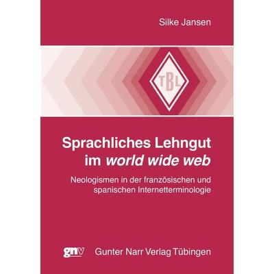 Sprachliches Lehngut im world wide web, Taschenbuch von Silke Jansen, Narr Francke Attempto, 978-3-8233-6120-6