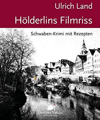 Ulrich Land - Hölderlins Filmriss: Schwaben-Krimi mit Rezepten (Mord und Nachschlag) - Preis vom 19.10.2026 19:33:35 h