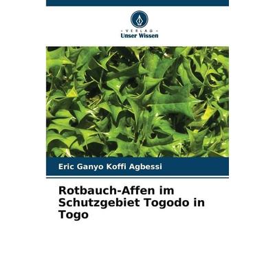 Rotbauch-Affen im Schutzgebiet Togodo in Togo, Taschenbuch von Eric Ganyo Koffi Agbessi, Verlag Unser Wissen