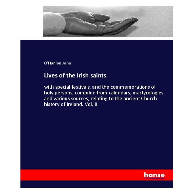 Hansebooks Lives of the Irish saints (Englisch, Softcover, O'Hanlon John) (55914260)