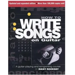 How to Write Songs on Guitar, Sachbücher von Rikky Rooksby