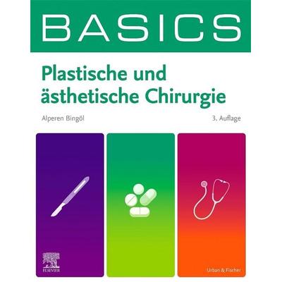 BASICS Plastische und Ästhetische Chirurgie, Taschenbuch von Alperen Bingöl, Urban & Fischer in Elsevier, 978-3-437-41484-8