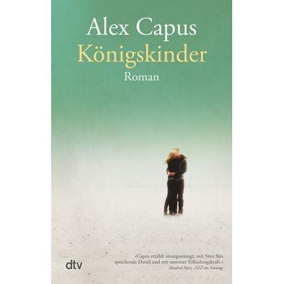 Königskinder, Taschenbuch von Alex Capus, dtv, 978-3-423-14745-3