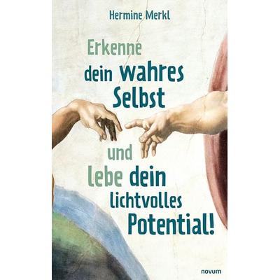 Erkenne dein wahres Selbst und lebe dein lichtvolles Potential!, Taschenbuch von Hermine Merkl, Novum Verlag, 978-3-99131-119-5