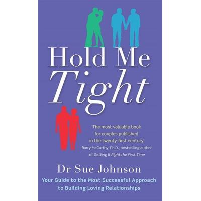Hold Me Tight, Taschenbuch von Sue Johnson, Little, Brown Book Group, 978-0-7499-5548-9