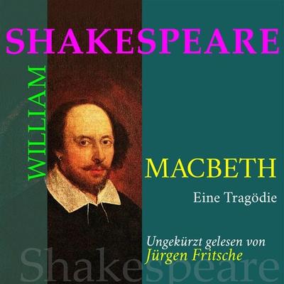 William Shakespeare: Macbeth. Eine Tragödie - William Shakespeare, Audio, 9783955973414