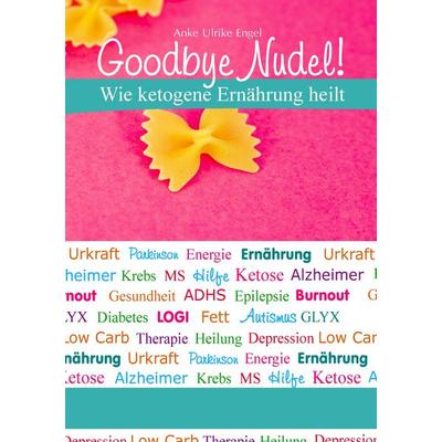 Goodbye Nudel!, Taschenbuch von Anke Ulrike Engel, BoD – Books on Demand, 978-3-7386-1681-1