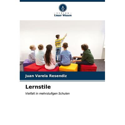 Lernstile, Taschenbuch von Juan Varela Resendiz, Verlag Unser Wissen, 978-620-7-05049-9