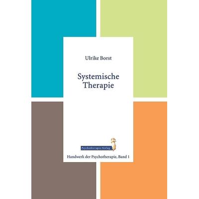 Systemische Therapie, Taschenbuch von Ulrike Borst, Psychotherapie-Verlag, 978-3-86333-001-9