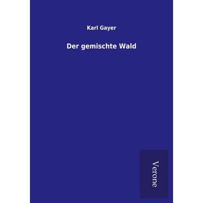 Der gemischte Wald, Taschenbuch von Karl Gayer, BoD - Books on Demand