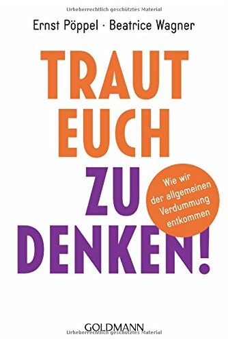 Beatrice Wagner - Traut euch zu denken!: Wie wir der allgemeinen Verdummung entkommen - Preis vom 13.10.2026 19:28:25 h