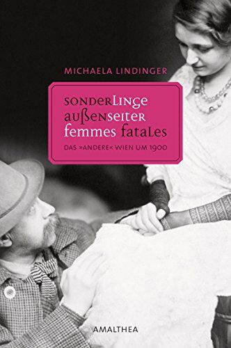 Michaela Lindinger - Außenseiter, Sonderlinge, Femmes fatales: Das "andere" Wien um 1900 - Preis vom 19.10.2026 19:33:35 h