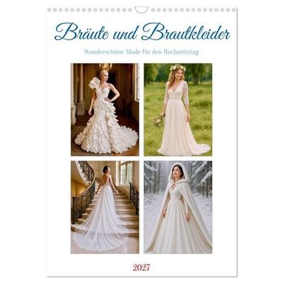 Bräute und Brautkleider (Wandkalender 2027 DIN A3 hoch), CALVENDO Monatskalender