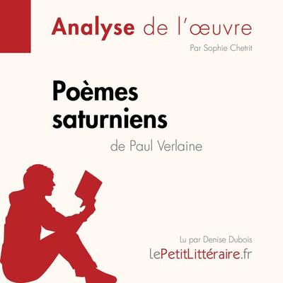Poèmes saturniens de Paul Verlaine (Analyse de l'oeuvre) - LePetitLitteraire,Sophie Chetrit, Audio, 9782808032193